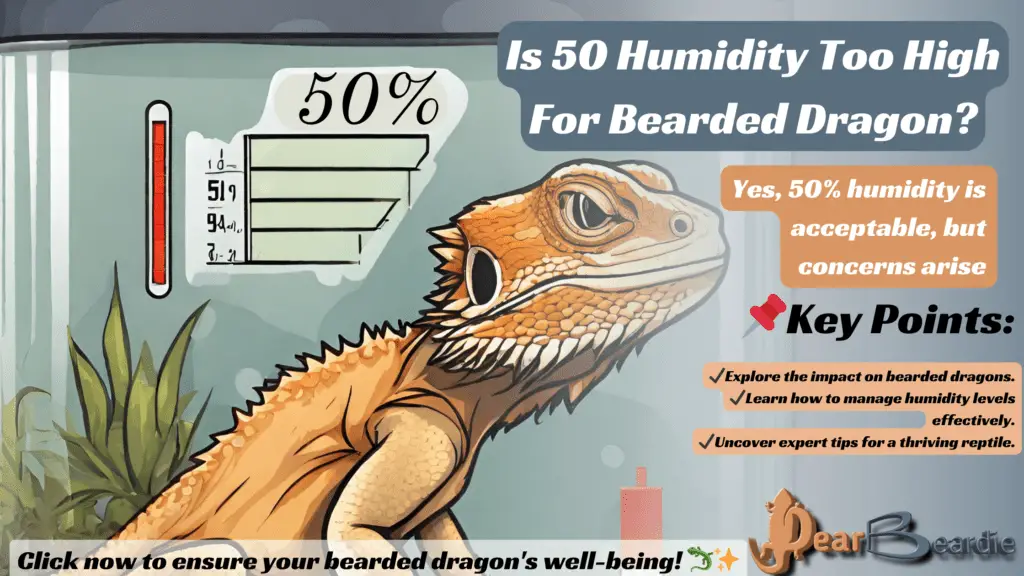 is 50 humidity too high for bearded dragon?, is 50 humidity too bad for bearded dragon?